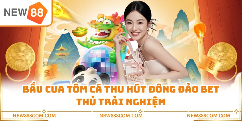 Bầu cua tôm cá thu hút đông đảo bet thủ trải nghiệm Bầu cua tôm cá thu hút đông đảo bet thủ trải nghiệm