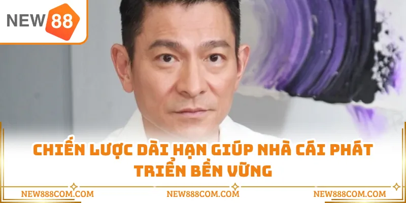 Chiến lược dài hạn giúp nhà cái phát triển bền vững Chiến lược dài hạn giúp nhà cái phát triển bền vững