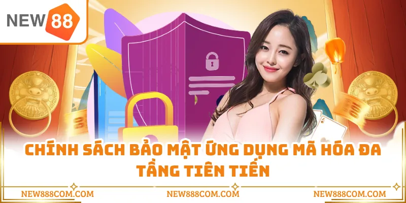 Chính sách bảo mật ứng dụng mã hóa đa tầng tiên tiến Chính sách bảo mật ứng dụng mã hóa đa tầng tiên tiến