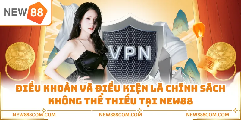 Điều khoản và điều kiện là chính sách không thể thiếu tại NEW88 Điều khoản và điều kiện là chính sách không thể thiếu tại NEW88