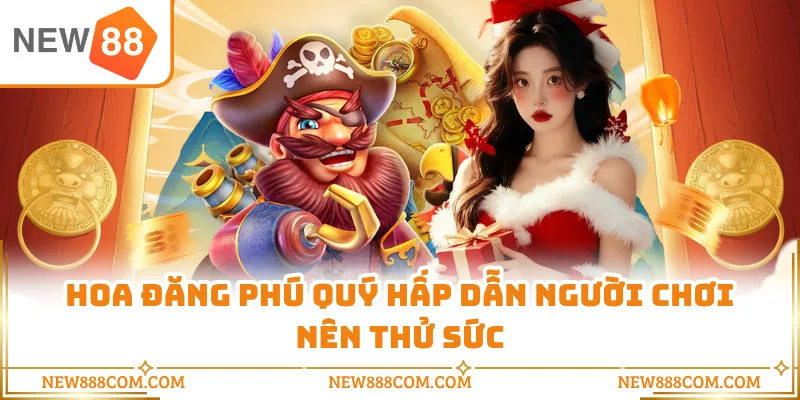 Hoa Đăng Phú Quý hấp dẫn người chơi nên thử sức Hoa Đăng Phú Quý hấp dẫn người chơi nên thử sức