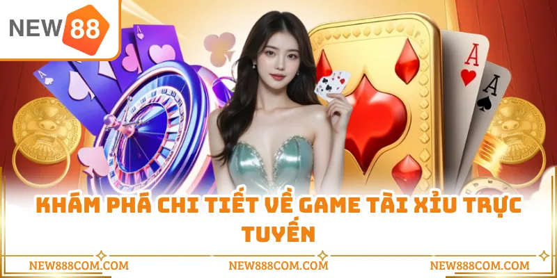 Khám phá chi tiết về game tài xỉu trực tuyến Khám phá chi tiết về game tài xỉu trực tuyến