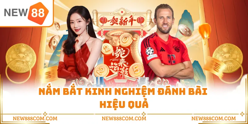 Nắm bắt kinh nghiệm đánh bài hiệu quả Nắm bắt kinh nghiệm đánh bài hiệu quả
