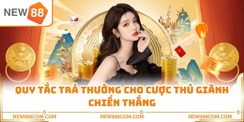 Quy tắc trả thưởng cho cược thủ giành chiến thắng Quy tắc trả thưởng cho cược thủ giành chiến thắng